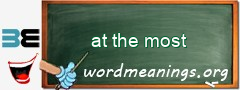 WordMeaning blackboard for at the most